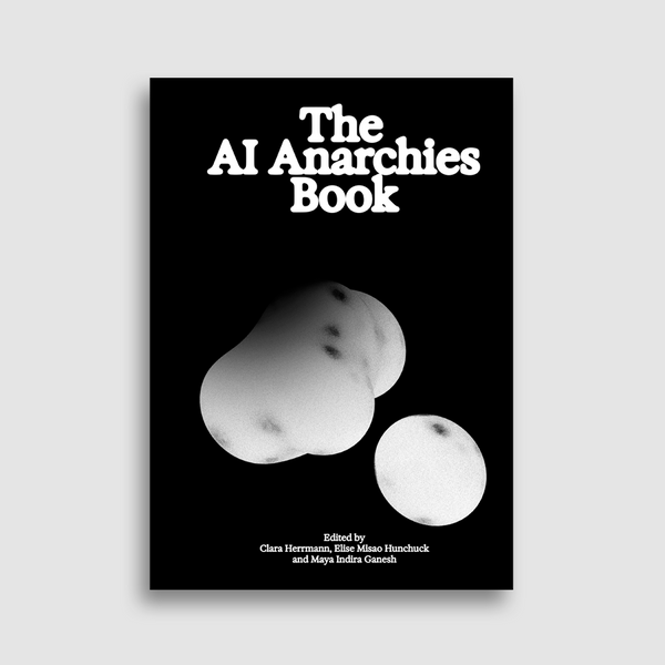 The AI Anarchies Book